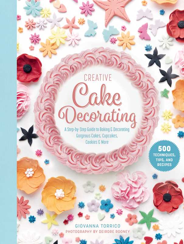Creative Cake Decorating by Giovanna Torrico: Paper Over Board; 160 pages / English