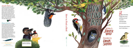 How to Find a Bird by Jennifer Ward: Hardcover; 48 pages / English