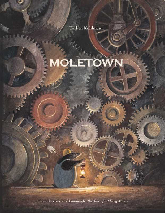 Moletown by Torben Kuhlmann: Hardcover; 32 pages / English