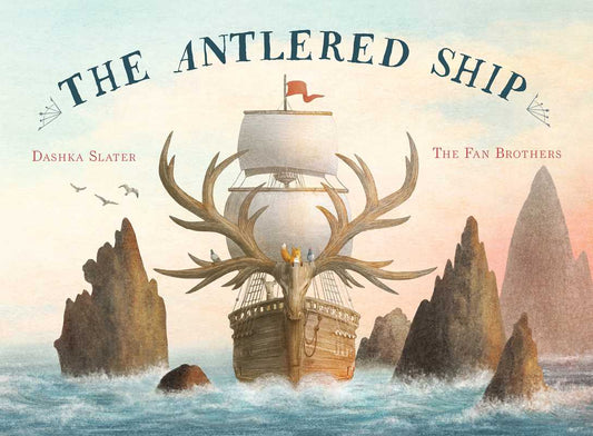 Antlered Ship by Dashka Slater: Hardcover; 48 pages / English