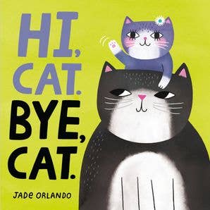 Hi, Cat. Bye, Cat. board book: Jade Orlando