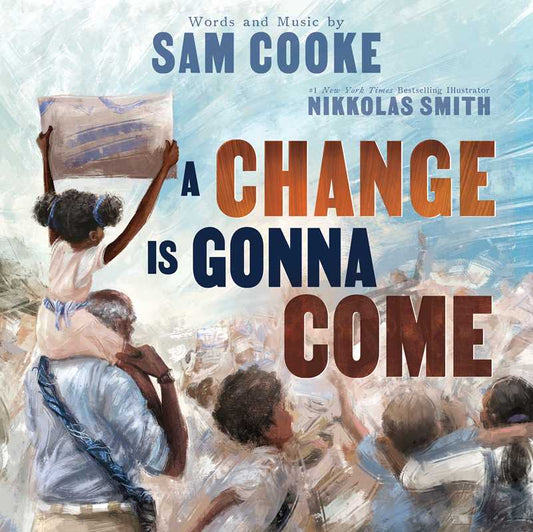 Change Is Gonna Come by Sam Cooke: Hardcover; 32 pages / English