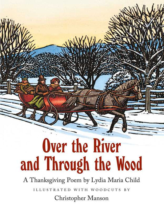 Over the River and Through the Wood by Lydia Maria Child: Hardcover; 32 pages / English