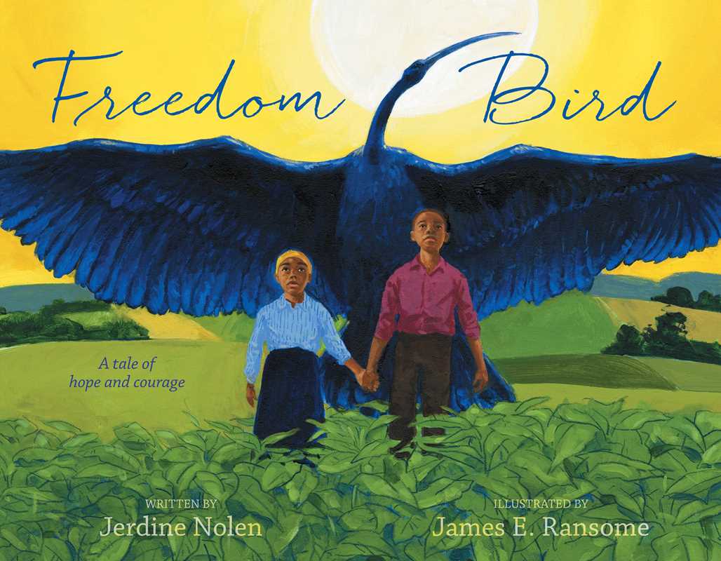 Freedom Bird by Jerdine Nolen: Hardcover; 32 pages / English