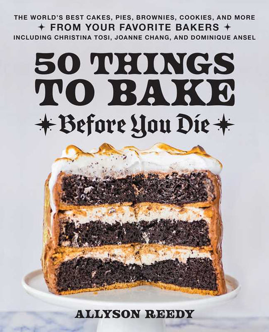 50 Things to Bake Before You Die by Allyson Reedy: Paper Over Board; 144 pages / English