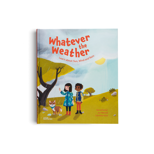Whatever the Weather – Learn about Sun, Wind, and Rain.