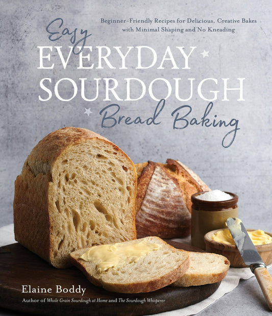 Everyday Sourdough Bread Baking: Beginner-Friendly Recipes