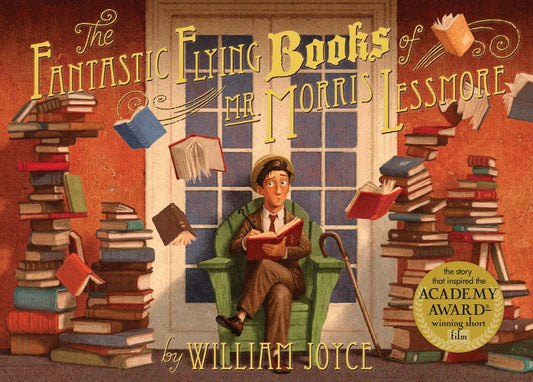 Fantastic Flying Books of Mr. Morris Lessmore by William Joyce: Hardcover; 56 pages / English