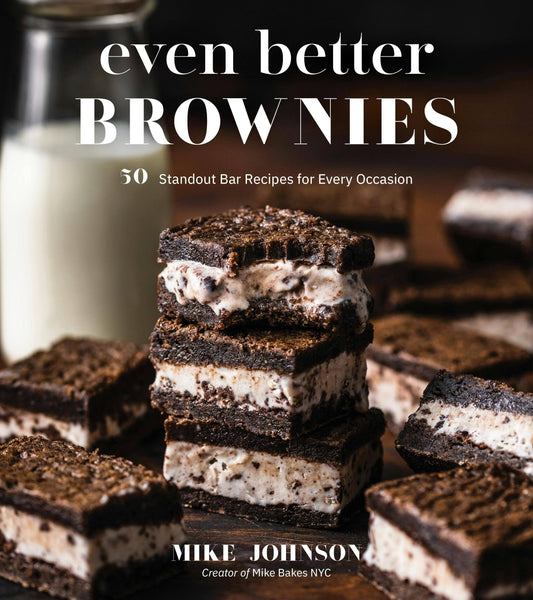 Even Better Brownies: 50 Standout Bar Recipes